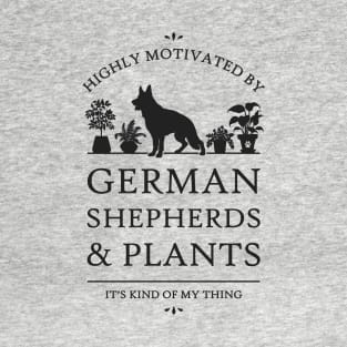 Highly Motivated by German Shepherds and Plants T-Shirt